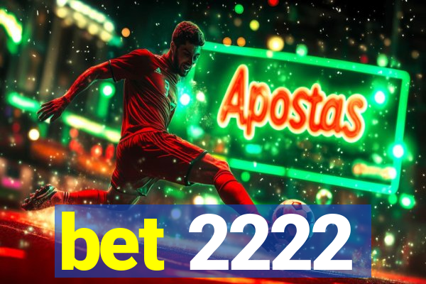 bet 2222